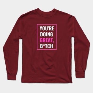 You're Doing Great - Cheer Up Your Bestie Long Sleeve T-Shirt